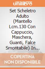 Set Scheletro Adulto (Mantello Lcm.130 Con Cappuccio, Maschera, Guanti, Falce Smontabile) In Busta Con Gancio giochi