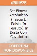Set Fitness Arcobaleno (Fascia E Polsini In Tessuto) In Busta Con Cavallotto giochi