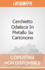 Cerchietto Odalisca In Metallo Su Cartoncino giochi