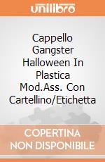 Cappello Gangster Halloween In Plastica Mod.Ass. Con Cartellino/Etichetta giochi