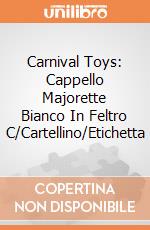 Carnival Toys: Cappello Majorette Bianco In Feltro C/Cartellino/Etichetta gioco di Carnival Toys