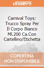 Carnival Toys: Trucco Spray Per Il Corpo Bianco Ml.200 Ca.Con Cartellino/Etichetta gioco