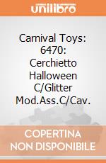 Carnival Toys: 6470: Cerchietto Halloween C/Glitter Mod.Ass.C/Cav. gioco di Carnival Toys