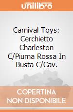 Carnival Toys: Cerchietto Charleston C/Piuma Rossa In Busta C/Cav. gioco di Carnival Toys