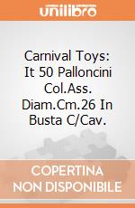 Carnival Toys: It 50 Palloncini Col.Ass. Diam.Cm.26 In Busta C/Cav. gioco