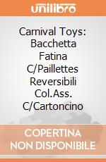 Carnival Toys: Bacchetta Fatina C/Paillettes Reversibili Col.Ass. C/Cartoncino gioco di Carnival Toys