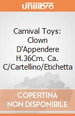 Carnival Toys: Clown D'Appendere H.36Cm. Ca. C/Cartellino/Etichetta giochi