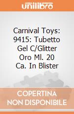 Carnival Toys: 9415: Tubetto Gel C/Glitter Oro Ml. 20 Ca. In Blister giochi