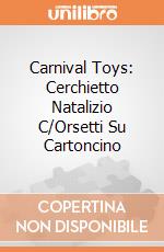 Carnival Toys: Cerchietto Natalizio C/Orsetti Su Cartoncino gioco