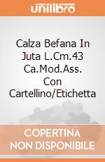 Calza Befana In Juta L.Cm.43 Ca.Mod.Ass. Con Cartellino/Etichetta giochi