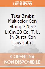 Tutu Bimba Multicolor Con Stampe Nere L.Cm.30 Ca. T.U. In Busta Con Cavallotto giochi