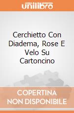Cerchietto Con Diadema, Rose E Velo Su Cartoncino giochi