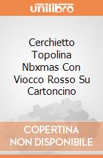 Cerchietto Topolina Nbxmas Con Viocco Rosso Su Cartoncino giochi