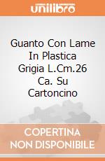 Guanto Con Lame In Plastica Grigia L.Cm.26 Ca. Su Cartoncino giochi
