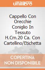 Cappello Con Orecchie Coniglio In Tessuto H.Cm.20 Ca. Con Cartellino/Etichetta giochi