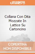 Collana Con Dita Mozzate In Lattice Su Cartoncino giochi