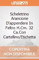 Scheletrino Arancione D'appendere In Feltro H.Cm. 32 Ca.Con Cartellino/Etichetta giochi