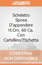 Scheletro Sposa D'appendere H.Cm. 60 Ca. Con Cartellino/Etichetta giochi
