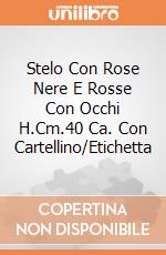 Stelo Con Rose Nere E Rosse Con Occhi H.Cm.40 Ca. Con Cartellino/Etichetta giochi