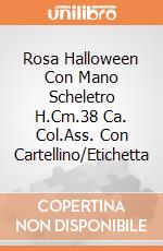 Rosa Halloween Con Mano Scheletro H.Cm.38 Ca. Col.Ass. Con Cartellino/Etichetta giochi