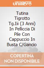Tutina Tigrotto Tg.Iii (3 Anni) In Pelliccia Di Pile Con Cappuccio In Busta C/Gancio giochi