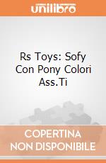 Rs Toys: Sofy Con Pony Colori Ass.Ti giochi