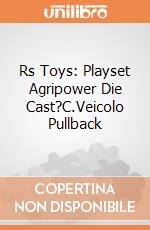Rs Toys: Playset Agripower Die Cast?C.Veicolo Pullback giochi