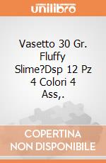 Vasetto 30 Gr. Fluffy Slime?Dsp 12 Pz 4 Colori 4 Ass,. giochi