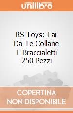 RS Toys: Fai Da Te Collane E Braccialetti 250 Pezzi giochi
