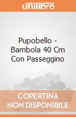 Pupobello - Bambola 40 Cm Con Passeggino giochi