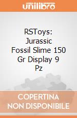 RSToys: Jurassic Fossil Slime 150 Gr Display 9 Pz giochi