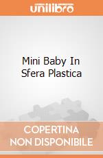 Mini Baby In Sfera Plastica giochi