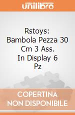 Rstoys: Bambola Pezza 30 Cm 3 Ass. In Display 6 Pz giochi