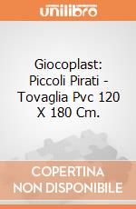 Giocoplast: Piccoli Pirati - Tovaglia Pvc 120 X 180 Cm. gioco di Giocoplast