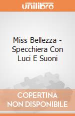 Miss Bellezza - Specchiera Con Luci E Suoni gioco
