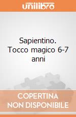 Sapientino. Tocco magico 6-7 anni gioco di Clementoni