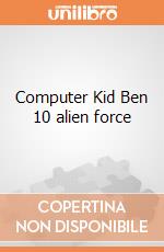 Computer Kid Ben 10 alien force gioco di Clementoni