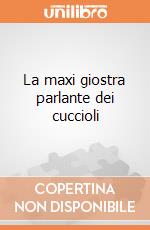 La maxi giostra parlante dei cuccioli gioco di Clementoni