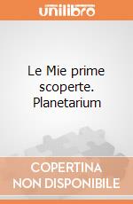 Le Mie prime scoperte. Planetarium gioco di Clementoni