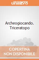 Archeogiocando. Triceratopo gioco di Clementoni