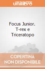 Focus Junior. T-rex e Triceratopo gioco di Clementoni