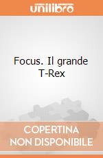 Focus. Il grande T-Rex giochi
