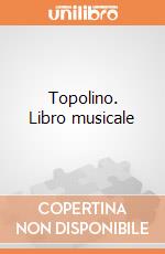 Topolino. Libro musicale gioco di Clementoni