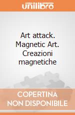Art attack. Magnetic Art. Creazioni magnetiche gioco di Clementoni