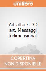 Art attack. 3D art. Messaggi tridimensionali gioco di Clementoni