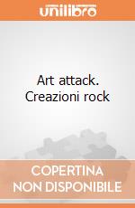 Art attack. Creazioni rock gioco di Clementoni