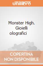 Monster High. Gioielli olografici      gioco di Clementoni