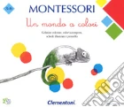 Un Mondo A Colori - Montessori gioco di Clementoni