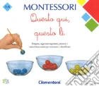 Questo Qui, Questo Li' - Montessori gioco di Clementoni
