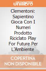 Clementoni: Sapientino Gioca Con I Numeri Prodotto Riciclato Play For Future Per L'Ambiente gioco